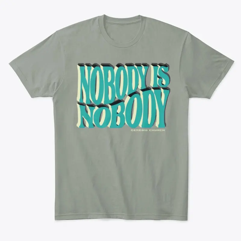 Nobody Is Nobody tee