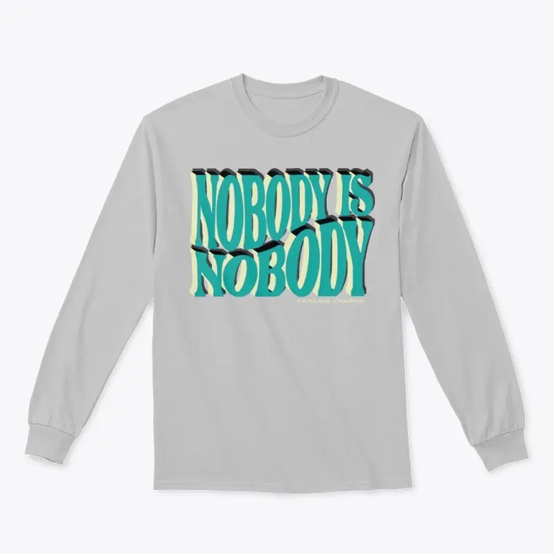 Nobody Is Nobody LS Tee